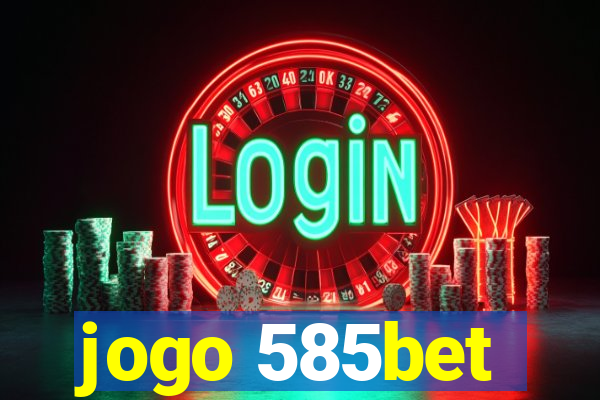 jogo 585bet